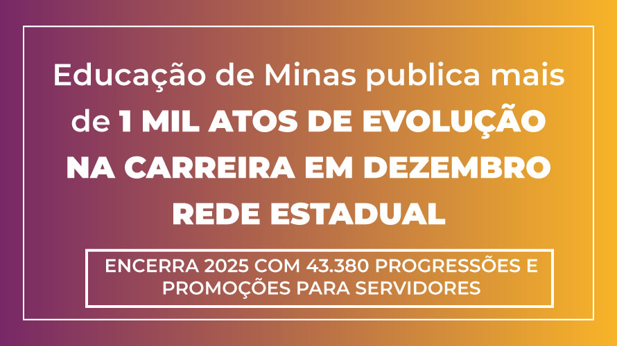 Educação de Minas publica mais de mil atos de evolução na carreira em dezembro